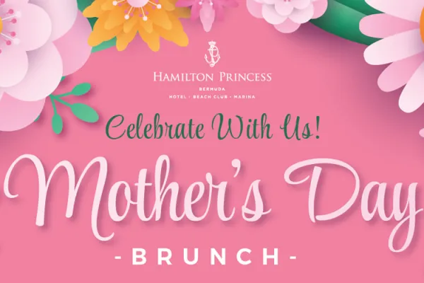 Hamilton Princess & Beach Club – Mother's Day Brunch