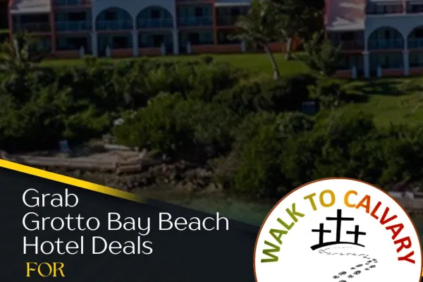 Walk To Calvary Experience – Enjoy Grotto Bay Beach Hotel Deals As Walk To Calvary Guests